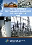 Profile Of Mining And Energy Statistics Of Banten Province 2014